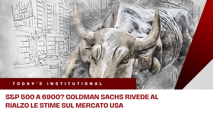 S&P 500 a 6900? Goldman Sachs Rivede al Rialzo le Stime sul Mercato USA