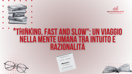 "Thinking, Fast and Slow": Un Viaggio nella Mente Umana tra Intuito e Razionalità