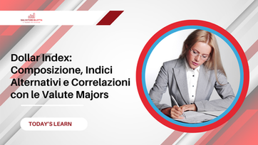 Dollar Index: Composizione, Indici Alternativi e Correlazioni con le Valute Majors
