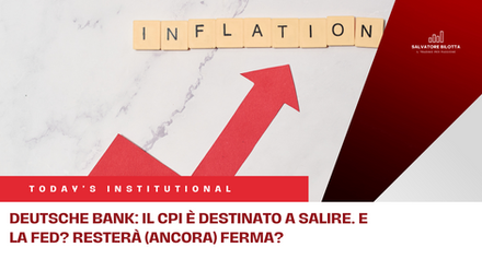 Deutsche Bank: il CPI è destinato a salire. E la Fed? Resterà (ancora) ferma?