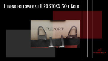 I trend follower potrebbero aumentare i long su EURO STOXX 50 e Gold la prossima settimana