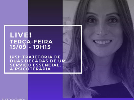 Convite para Live | Ipsi: Trajetória de duas décadas de um serviço essencial, a psicoterapia