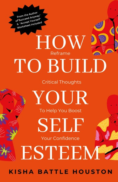 HOW TO BUILD YOUR SELF ESTEEM