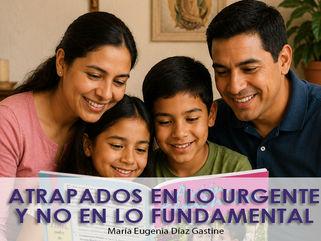 ATRAPADOS EN LO URGENTE Y NO EN LO FUNDAMENTAL