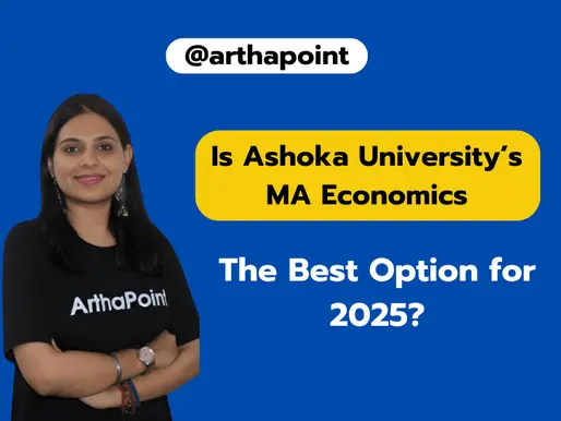 Is Ashoka University’s MA Economics the Best Option for 2025?