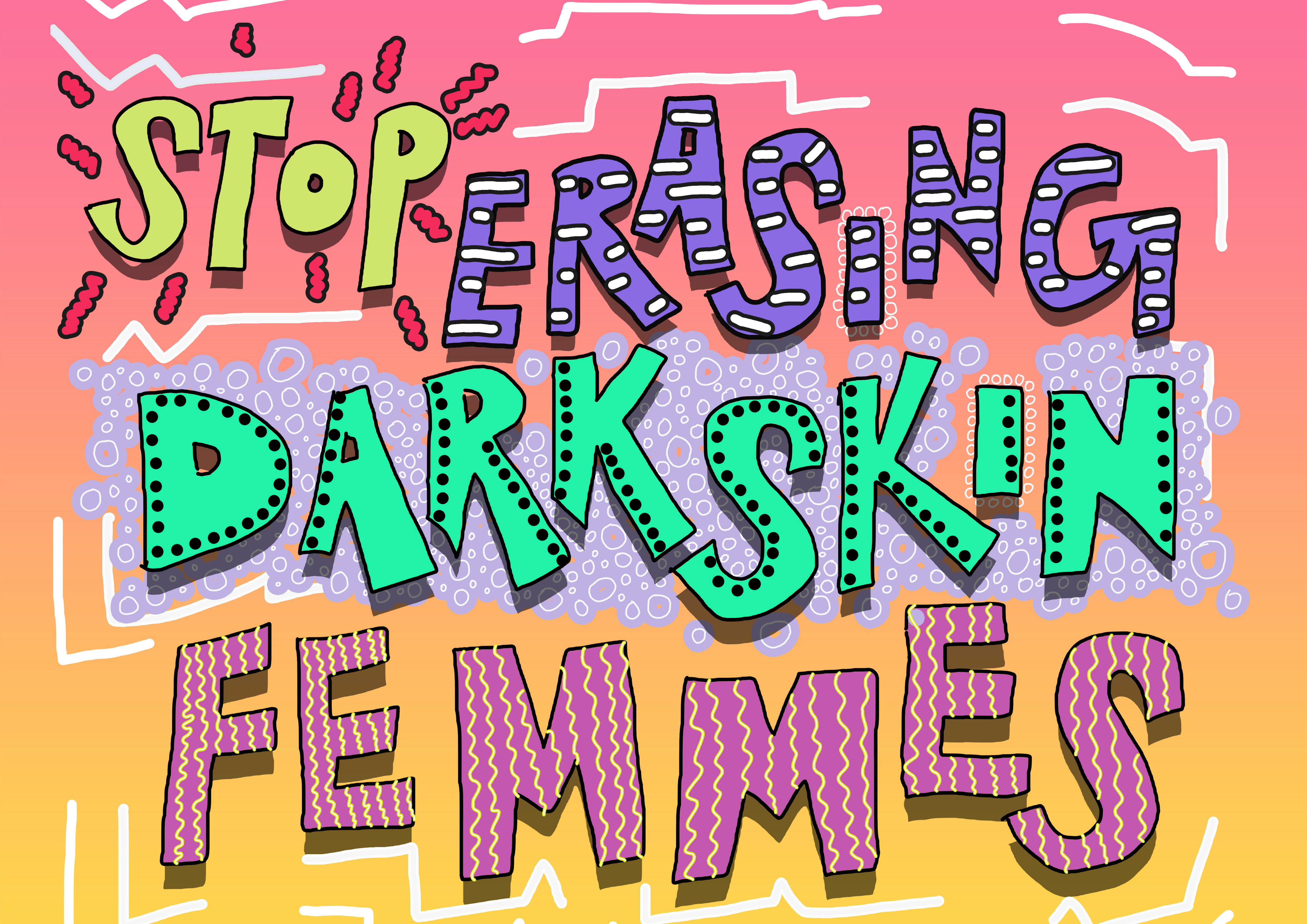 Stop Erasing Dark Skin Femmes!
