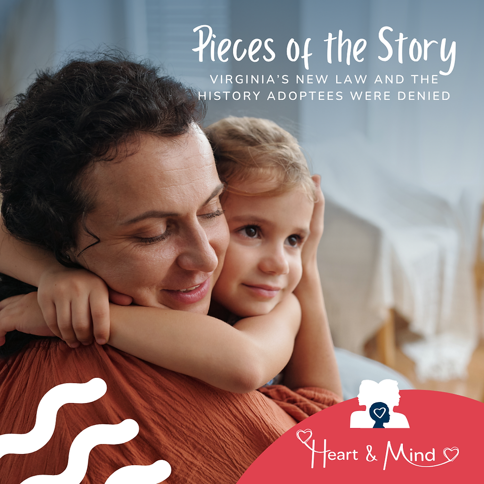 Pieces of the Story: Virginia’s New Law and the History Adoptees Were Denied