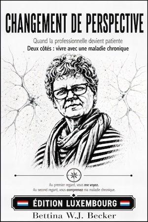 Changement de Perspective – Édition Luxembourg, guide sur la maladie chronique de Bettina W. J. Becker