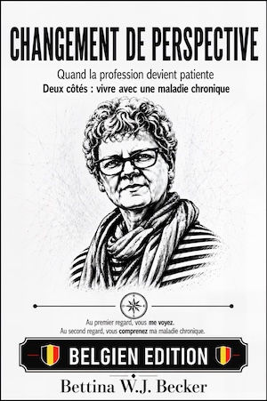 Changement de Perspective – Édition Belgien, guide sur la maladie chronique de Bettina W. J. Becker