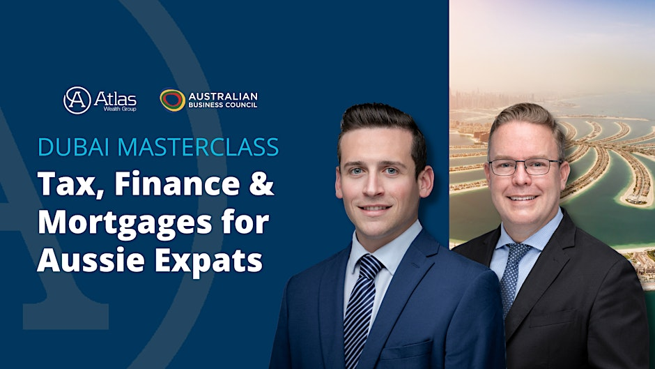 DUBAI Masterclass, Tax, Finance & Mortgages for Aussie Expats | 22nd October 2025 | Banking and Finance Events Dubai