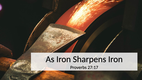 As Iron Sharpens Iron