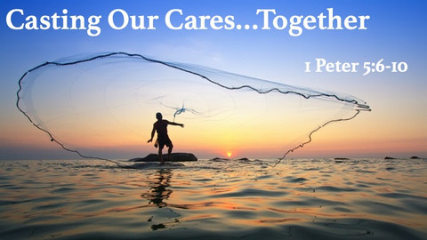 Casting Our Cares...Together.