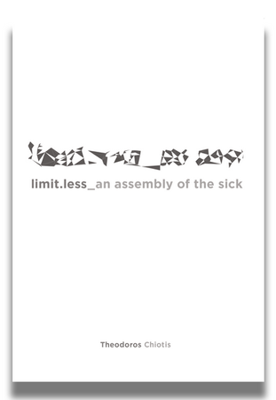 The cover of limit.less an assembly of the sick by Theodoros Chiotis. A white cover with a back and white graphic mid way across the page with the title below.