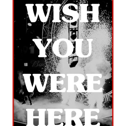 WISH YOU WERE HERE