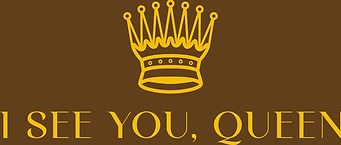 I see you queen brown background (1).png