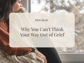 Why You Can't Think Your Way Out of Grief
