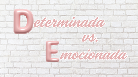Sé determinada, no emocionada