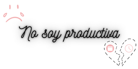 Soy falsamente productiva...
