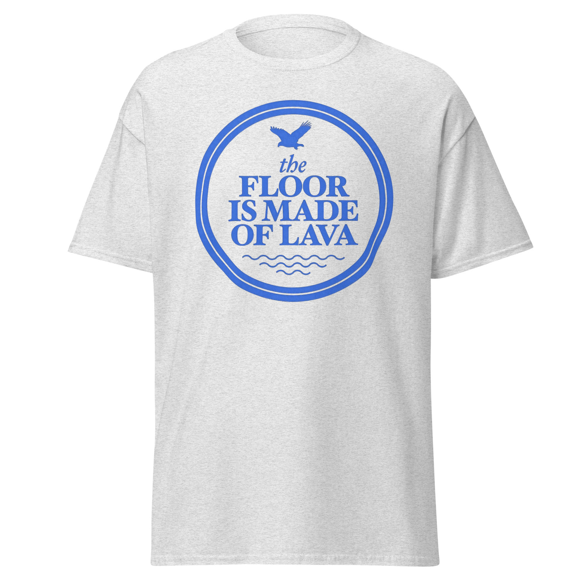 The Floor Is Made Of Lava T-Shirt