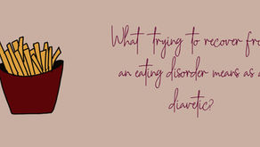 What trying to recover from a eating disorder means as a diabetic?
