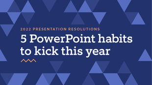 2022 Presentation Resolutions: 5 PowerPoint Mistakes to Avoid This Year
