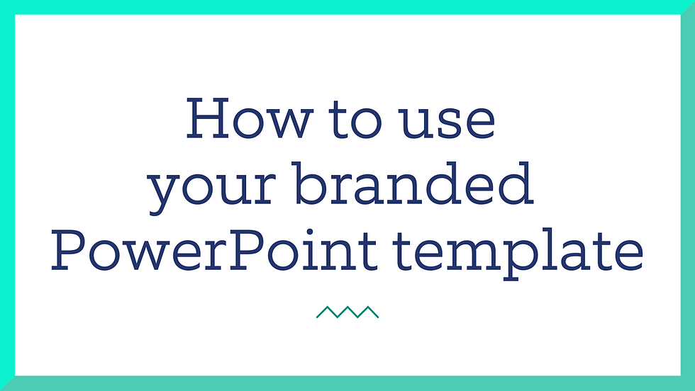 How to use your branded PowerPoint template