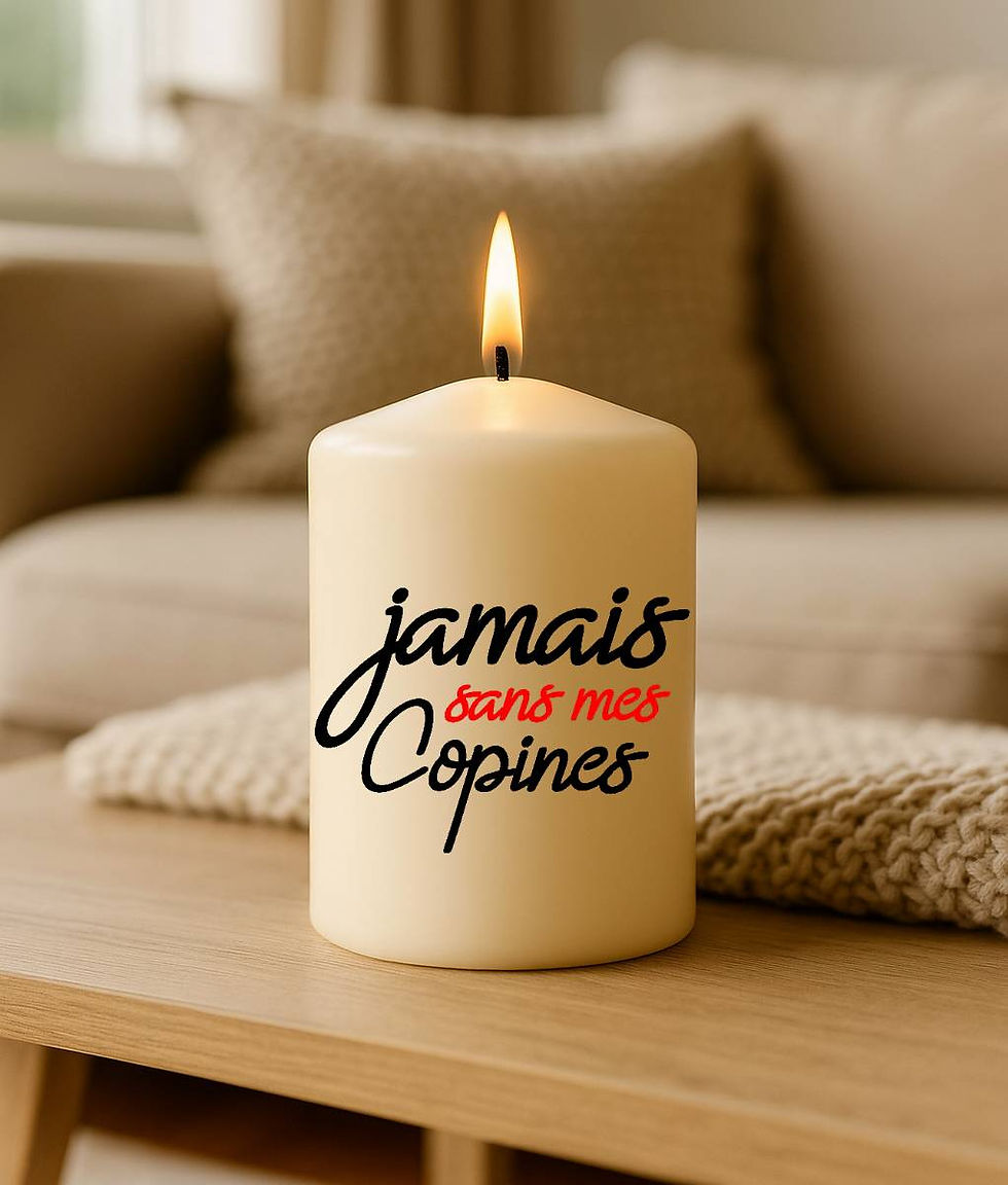 Bougie personnalisée avec message jamais sans mes copines