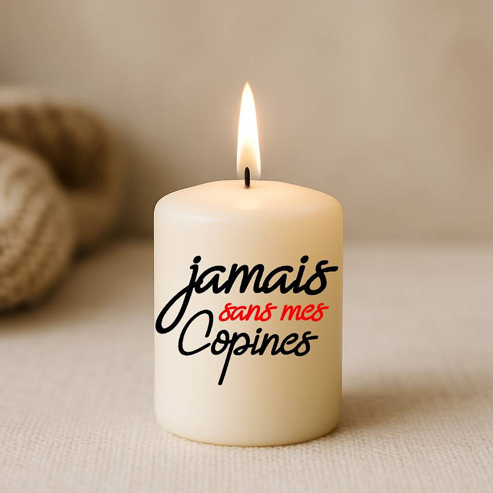 Bougie personnalisée avec message jamais sans mes copines