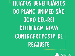 FILIADOS BENEFICIÁRIOS DO PLANO UNIMED SÃO JOÃO DEL-REI DELIBERAM NOVA CONTRAPROPOSTA DE REAJUSTE