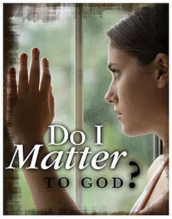 Do I Matter to God?