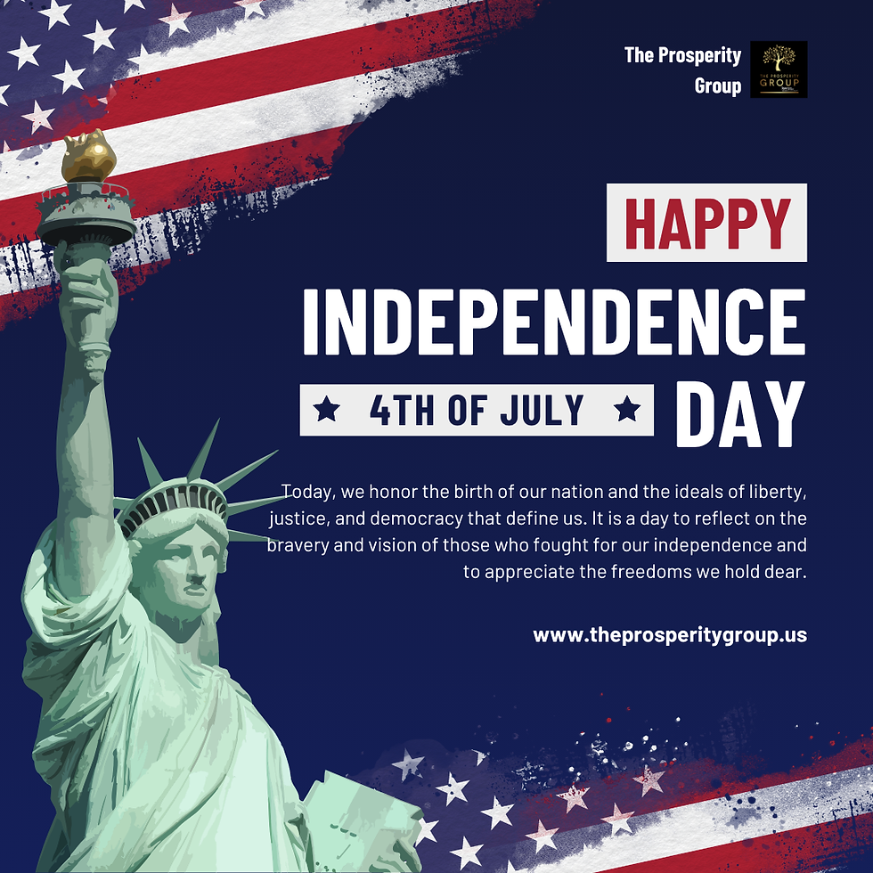 Statue of Liberty on left, U.S. flag backdrop. Text: "Happy Independence Day, 4th of July." Patriotic theme. Website: theprosperitygroup.us.