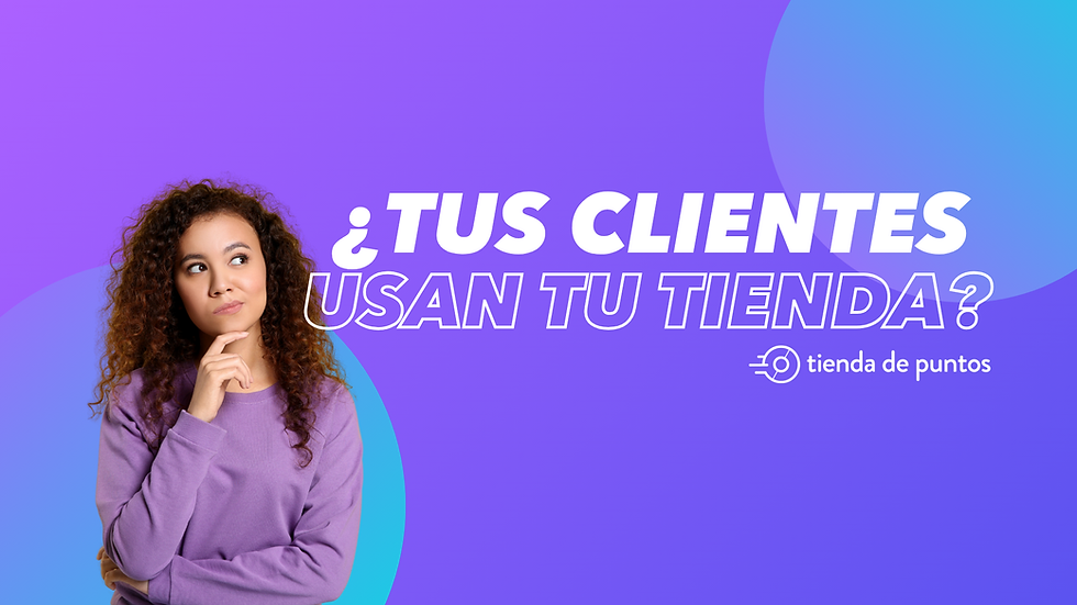 ¿Qué estás haciendo para que tus clientes se sumen a tu Tienda de Puntos?