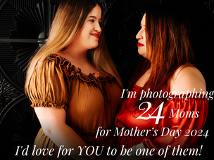 ANNOUNCING THE LIMITED2024 “MOTHER’S MAY” SESSIONS! 