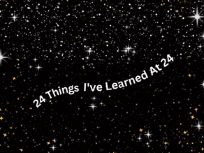 24 Things I've Learned At 24