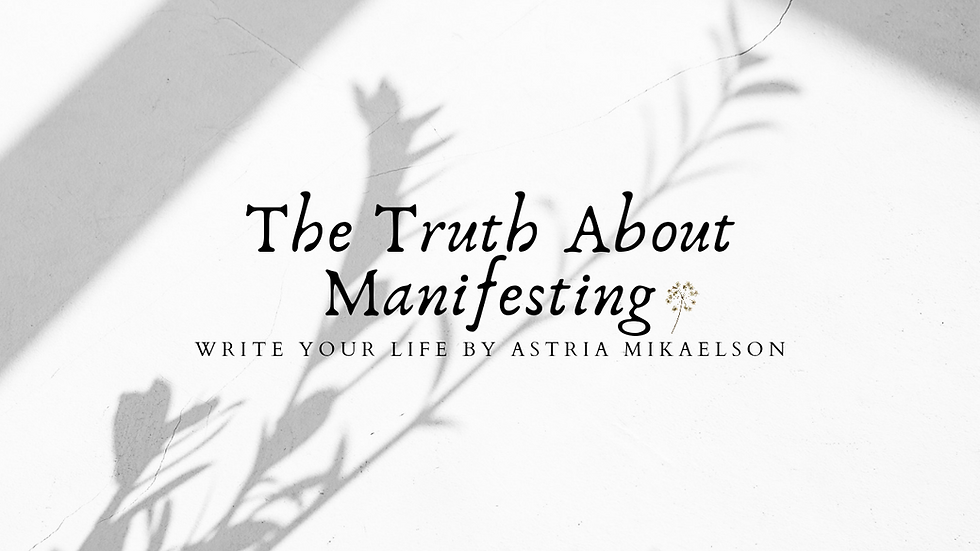 The Truth About Manifesting