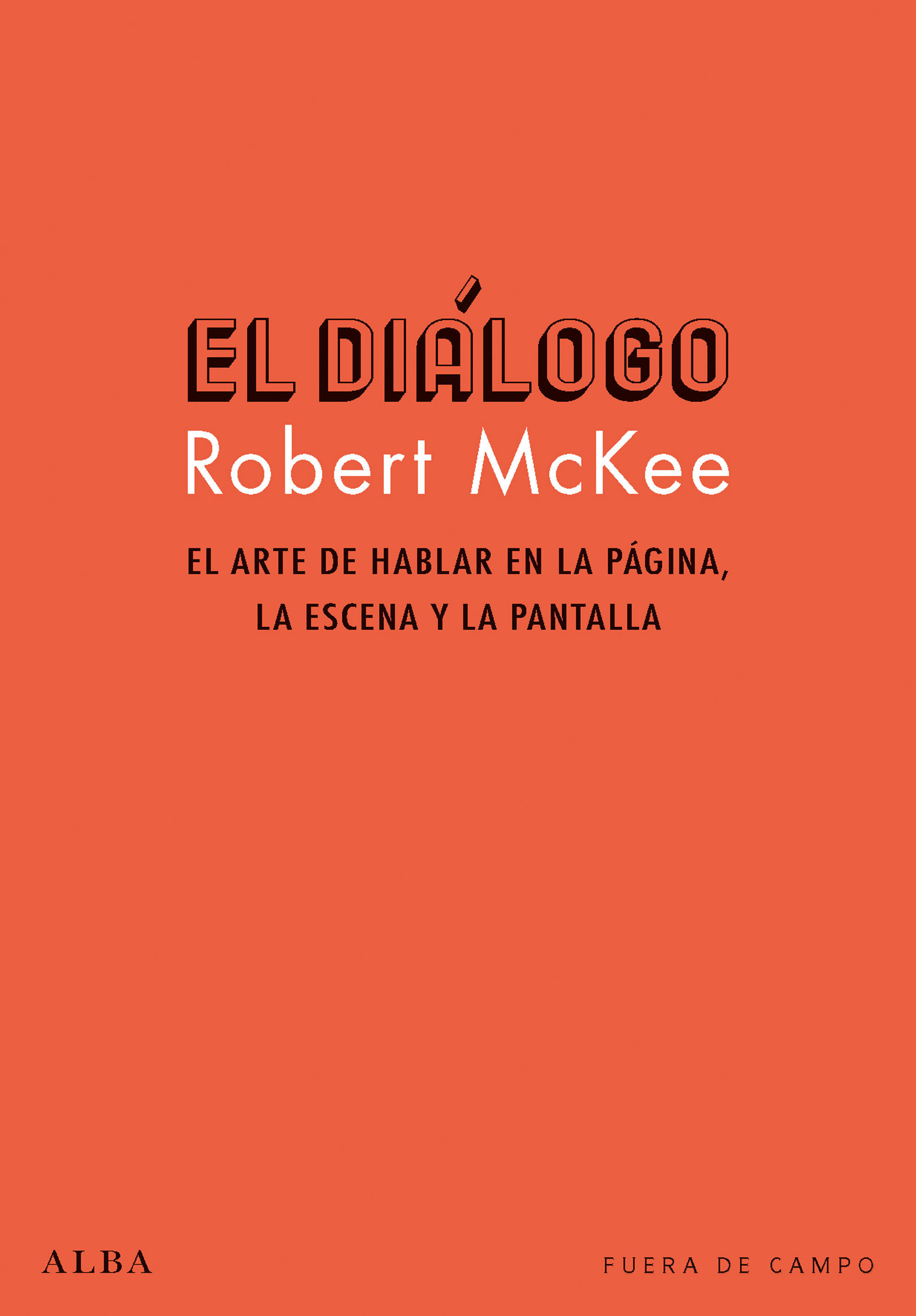 EL DIALOGO EL ARTE DE HABLAR EN LA PAGINA, LA ESCENA Y LA PANTALLA Robe