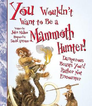 You Wouldn't Want to Be a Mammoth Hunger book cover