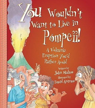 You Wouldn't Want to Live in Pompeii! A Volcanic Eruption You'd Rather Avoid (You Wouldn't Want To Be Series) book cover