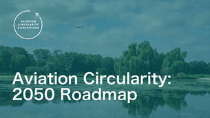 Aviation Circularity Consortium Launches 2050 Industry Roadmap to A Sustainable Aviation Future