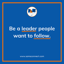 SamTastic Weekly Tip: 12/23/24 - Be a leader people want to follow.