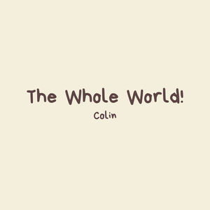 The Whole World!