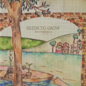 中村まり Mari Nakamura / Seeds to Grow