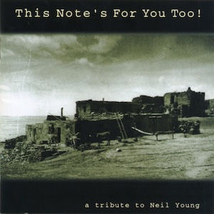 V.A. This Note's for You Too! - a tribute to Neil Young