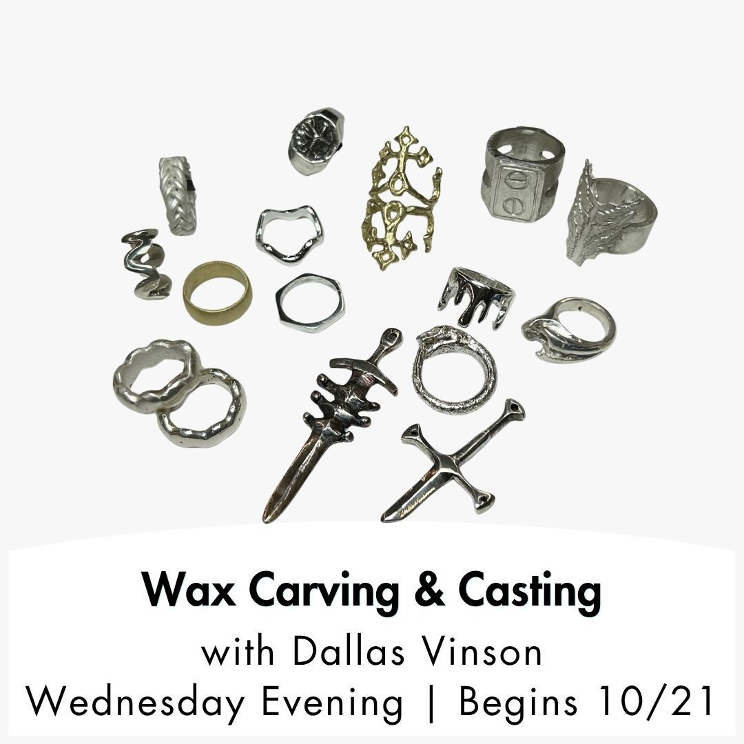Wax Carving & Casting: Wednesday Evening