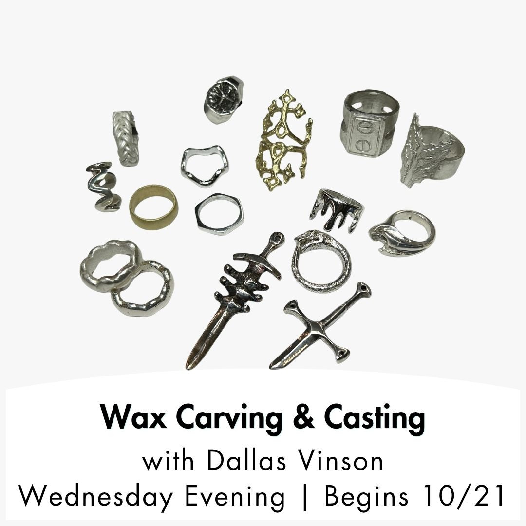 Wax Carving & Casting: Wednesday Evening