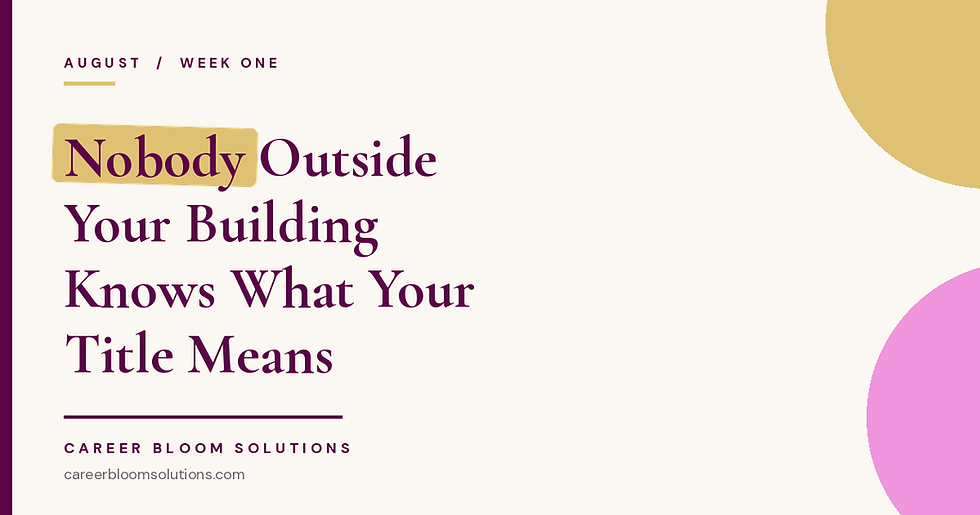 Nobody Outside Your Building Knows What Your Title Means