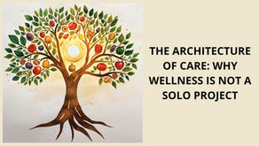 The Architecture of Care: Why Wellness Is Not a Solo Project