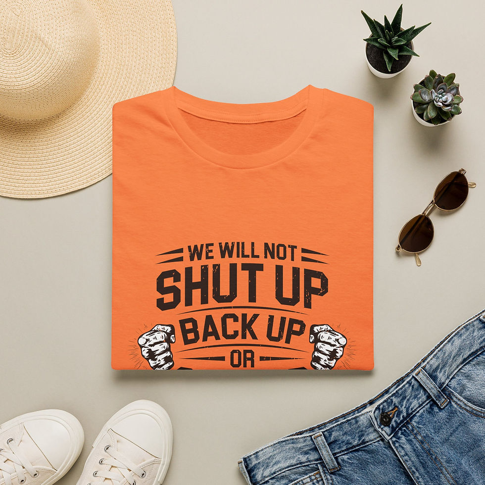 Thumbnail: We Will Not Shut Up, Back Up, or Give Up - Motivational, Protest-T-Shirt