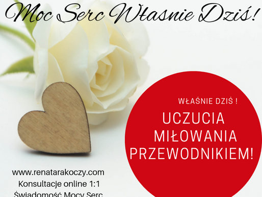 WŁAŚNIE DZIŚ - UCZUCIA MIŁOWANIA PRZEWODNIKIEM!