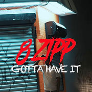 8ZIPP - Gotta have it COVER.jpg